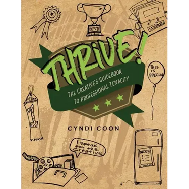Thrive!: The Creative's Guidebook to Professional Tenacity