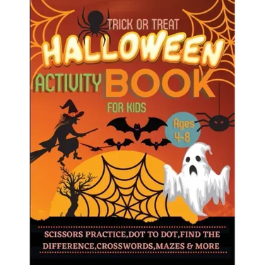 Halloween Activity Book for Kids Ages 4-8: A Spooky, Scary and Fun Workbook for Happy Halloween Scissor Practice, Dot to Dot, Handwriting Practice, Fi