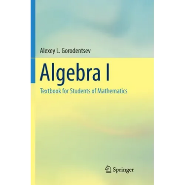 Algebra I: Textbook for Students of Mathematics