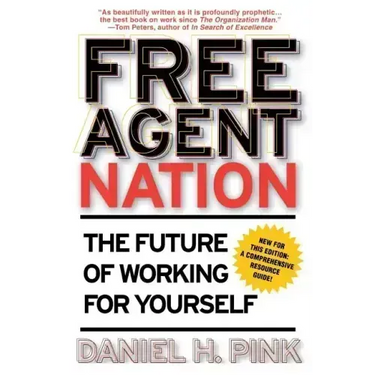 Free Agent Nation: The Future of Working for Yourself