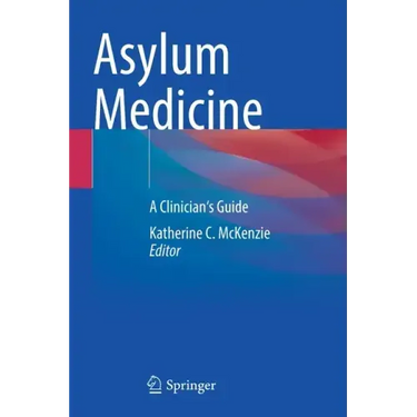 Asylum Medicine: A Clinician's Guide