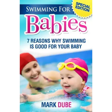 Swimming For Babies: 7 Reasons Why Swimming Is Good For Your Baby