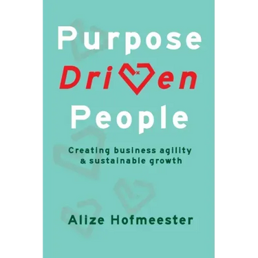 Purpose Driven People: Creating business agility and sustainable growth