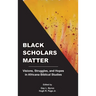 Black Scholars Matter: Visions, Struggles, and Hopes in Africana Biblical Studies