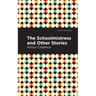 The Schoolmistress and Other Stories