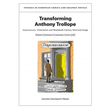 Transforming Anthony Trollope: Dispossession, Victorianism and Nineteenth-Century Word and Image