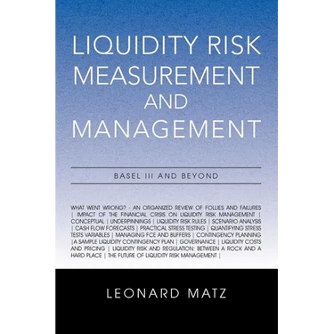 Liquidity Risk Measurement and Management: Base L III And Beyond