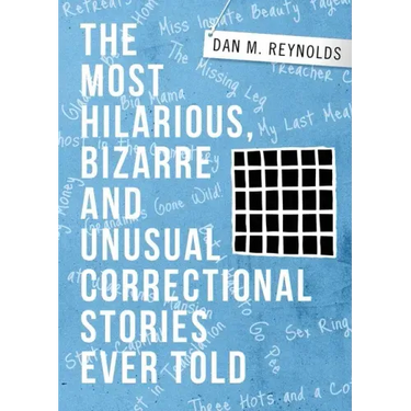 The Most Hilarious, Bizarre and Unusual Correctional Stories Ever Told