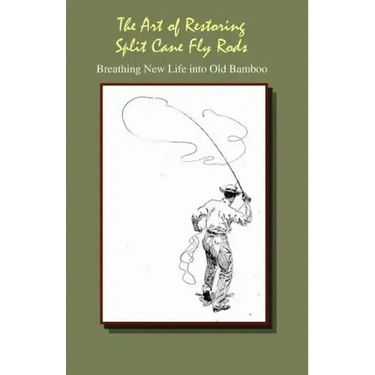 The Art of Restoring Split Cane Fly Rods