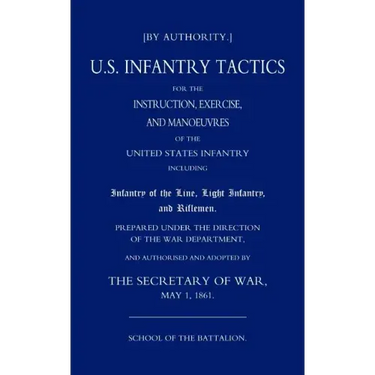 Us Infantry Tactics 1861(school of the Battalion)