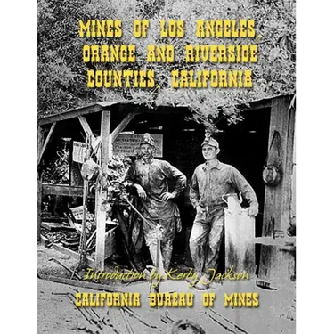 Mines of Los Angeles, Orange and Riverside Counties, California