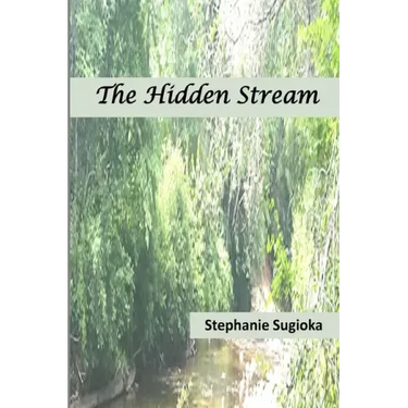 The Hidden Stream: A Life in Prose and Verse