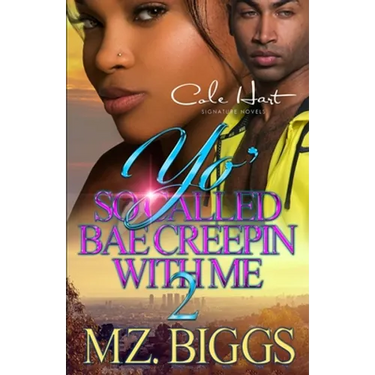 Yo' So Called Bae Creepin With Me 2: An Urban Romance: Finale