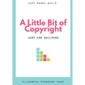 A Little Bit of Copyright: Just For Quilters