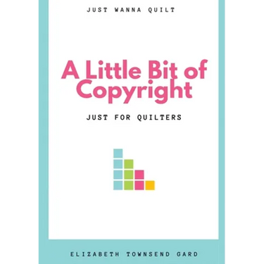 A Little Bit of Copyright: Just For Quilters