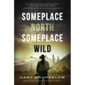 Someplace North, Someplace Wild