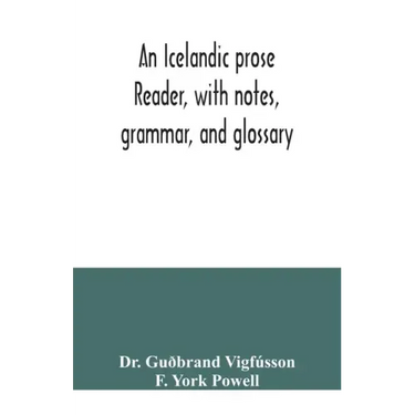 An Icelandic prose reader, with notes, grammar, and glossary