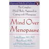 Mind Over Menopause: The Complete Mind/Body Approach to Coping with Menopause