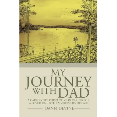 My Journey with Dad: A Caregiver's Perspective in Caring for a Loved One with Alzheimer's Disease