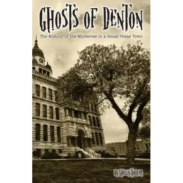 Ghosts of Denton: The history of the mysteries in a small Texas town