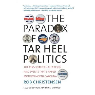 The Paradox of Tar Heel Politics: The Personalities, Elections, and Events That Shaped Modern North Carolina