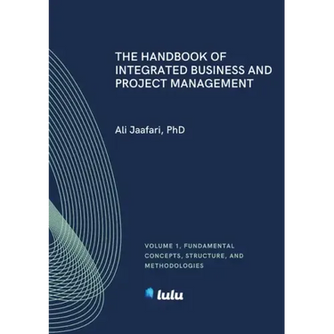 The Handbook of Integrated Business and Project Management, Volume 1: Fundamental Concepts, Structure and Methodologies