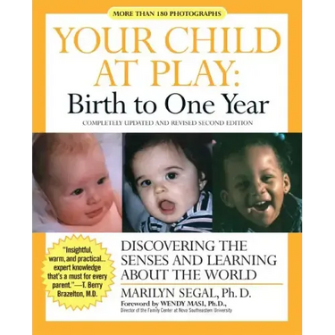 Your Child at Play: Birth to One Year: Discovering the Senses and Learning about the World