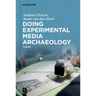 Doing Experimental Media Archaeology: Theory