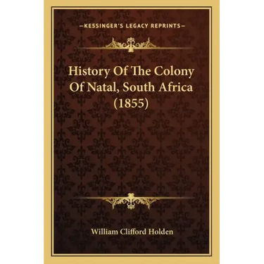 History Of The Colony Of Natal, South Africa (1855)