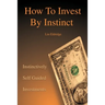 How to Invest by Instinct: Instinctively Self Guided Investments
