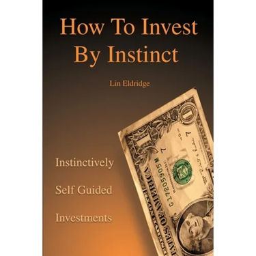 How to Invest by Instinct: Instinctively Self Guided Investments