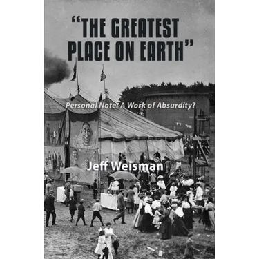 "The Greatest Place on Earth" Personal Note: A Work of Absurdity?