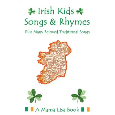 Irish Kids Songs and Rhymes: A Mama Lisa Book