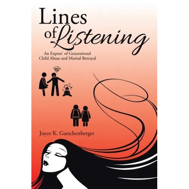 Lines of Listening: An Expose' of Generational Child Abuse and Marital Betrayal