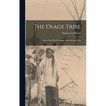 The Osage Tribe: Rite of the Chiefs; Sayings of the Ancient Men