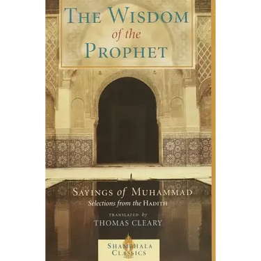 The Wisdom of the Prophet: Sayings of Muhammad