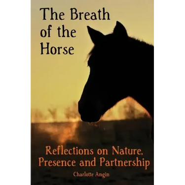 The Breath of the Horse: Reflections on Nature, Presence and Partnership
