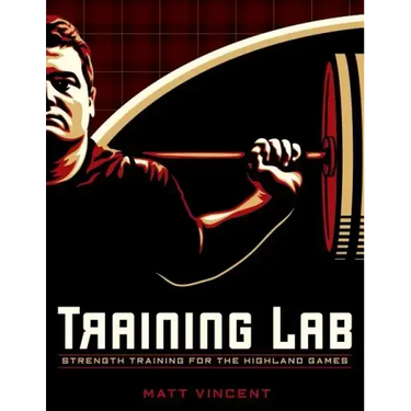Training LAB: Strength Training for the Highland Games: Max Strength and Power Development for Athletes