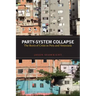 Party-System Collapse: The Roots of Crisis in Peru and Venezuela