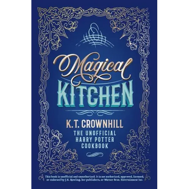 Magical Kitchen: The Unofficial Harry Potter Cookbook