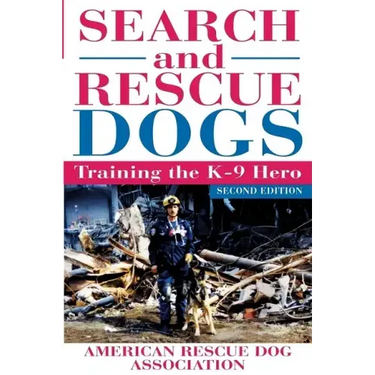 Search and Rescue Dogs: Training the K-9 Hero