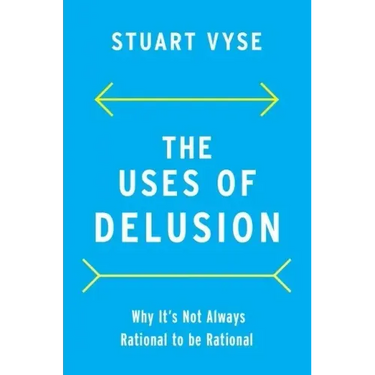 The Uses of Delusion: Why It's Not Always Rational to Be Rational