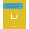 The Grass Roots Of Art: Four Lectures On Social Aspects Of Art In An Industrial Age