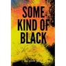 Some Kind Of Black