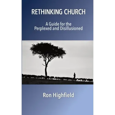 Rethinking Church: A Guide for the Perplexed and Disillusioned