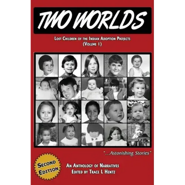 Two Worlds: Lost Children of the Indian Adoption Projects (Vol. 1): SECOND EDITION