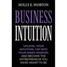 Business Intuition: Tools to Help You Trust Your Own Instincts, Connect with Your Inner Compass, and Easily Make the Right Decisions