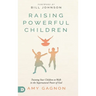 Raising Powerful Children: Training Your Children to Walk in the Supernatural Power of God