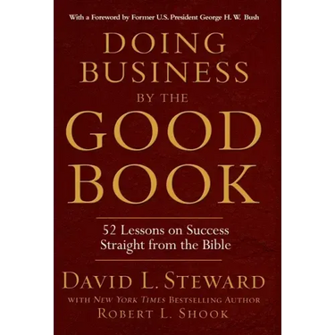 Doing Business by the Good Book: 52 Lessons on Success Straight from the Bible