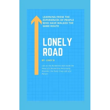 Lonely Road: Life on the Borderline and Inside the Head of a Borderline Personality Disorder, the Daily Crazy Life of a Person, Lea